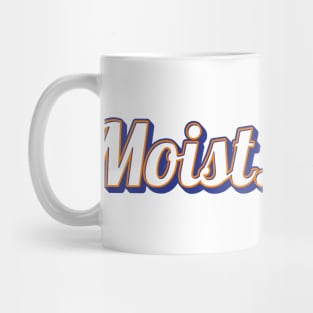 Moist Mug